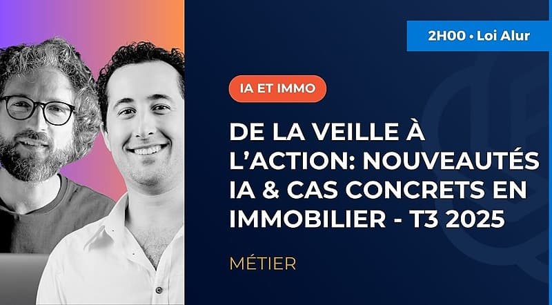 De la veille à l'action : nouveautés IA & cas concrets en immobilier - T3 2025