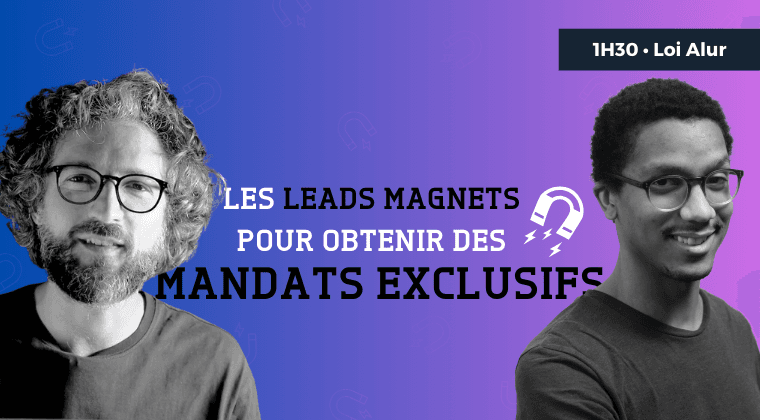 Utiliser les leads magnets pour obtenir des mandats exclusifs
