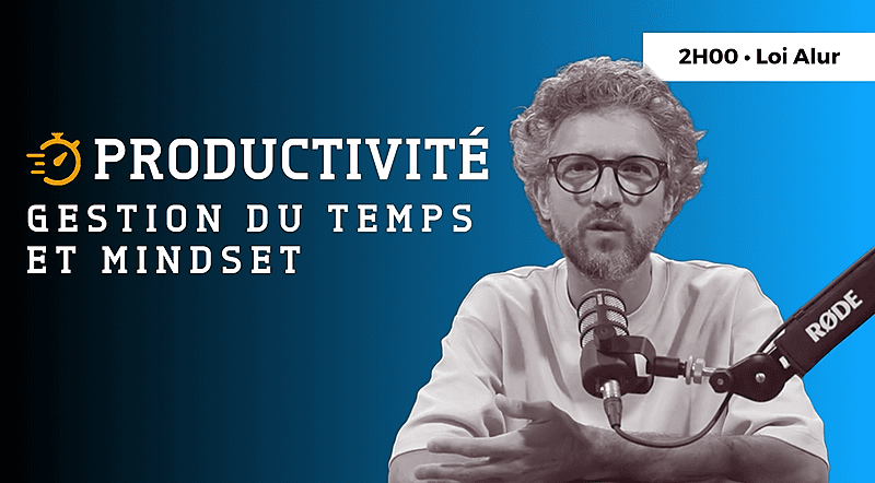 Les fondations de la productivité : mindset et gestion du temps
