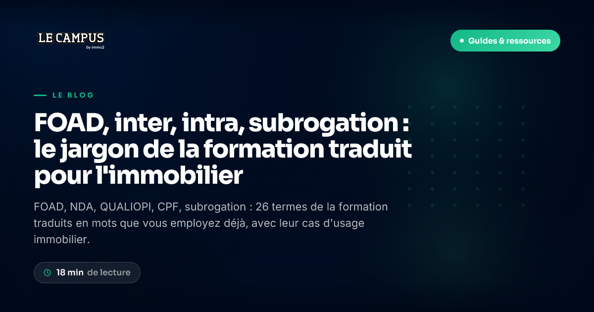FOAD, inter, intra, subrogation : le jargon de la formation traduit pour l'immobilier