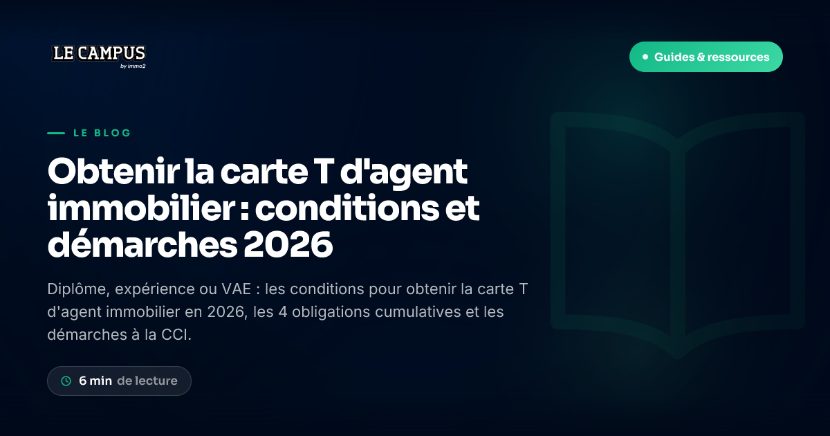 Obtenir la carte T d'agent immobilier : conditions et démarches 2026